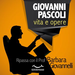 Giovanni Pascoli: vita e opere. 
