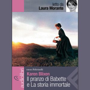 Il pranzo di Babette e la storia immortale legge Laura Morante