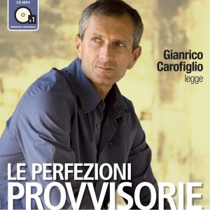 Le perfezioni provvisorie letto da Gianrico Carofiglio