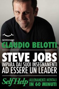 Steve Jobs. Impara dai suoi insegnamenti ad essere un leader
