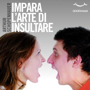 Impara l'arte di insultare.