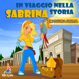 Sabrina in viaggio nella storia. L'antica Roma.
