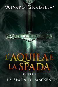 L'Aquila e la Spada. Parte 2 - La spada di Macsen
