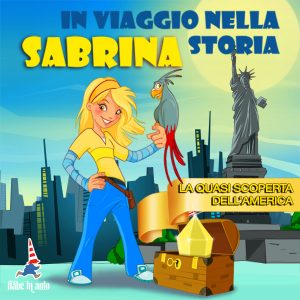 Sabrina in viaggio nella storia. La quasi scoperta dell'America.
