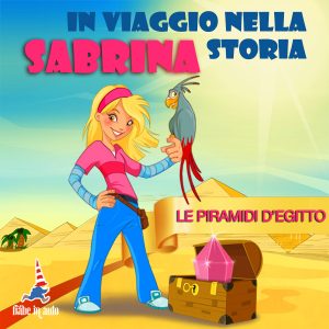 Sabrina in viaggio nella storia. Le piramidi d'Egitto.