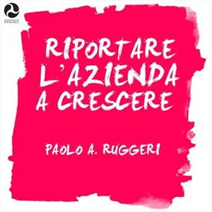 Riportare l'azienda a crescere Riportare l'azienda a crescere