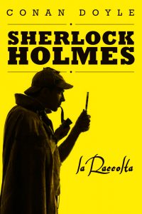 Sherlock Holmes. La raccolta