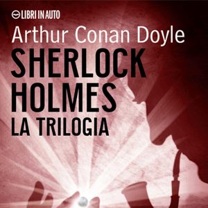 Sherlock Holmes la trilogia