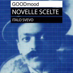 Italo Svevo: novelle scelte. Italo Svevo: novelle scelte.