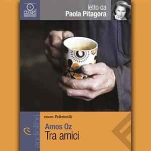 Tra amici letto da Paola Pitagora