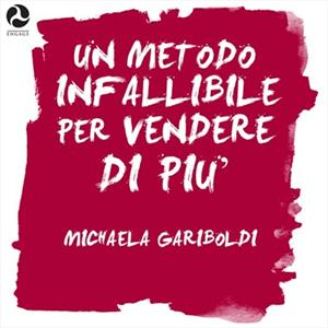 Un metodo infallibile per vendere di più Un metodo infallibile per vendere di più