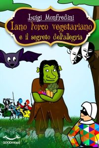 Iano l'orco vegetariano e il segreto dell'allegria