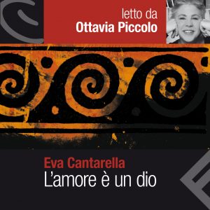 L'amore è un Dio letto da Ottavia Piccolo