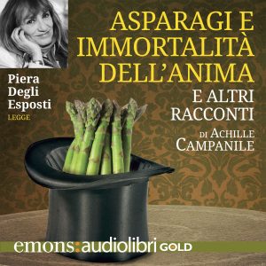 Asparagi e l'immortalità dell'anima letto da Piera Degli Esposti