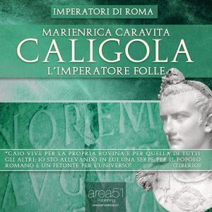 Caligola. L'imperatore folle.