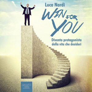 Win for you. Diventa protagonista della vita che desideri.