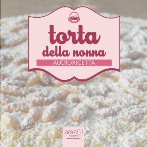 Audioricetta. La torta della nonna