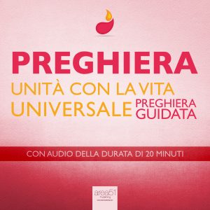 Preghiera. Unità con la vita universale