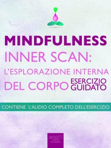 Mindfulness. Inner Scan: l’esplorazione interna del corpo