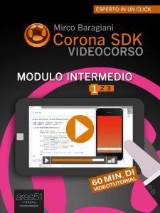 Corona SDK Videocorso. Modulo intermedio Volume 1