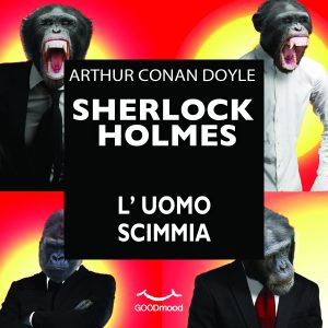 Sherlock Holmes - L’uomo scimmia