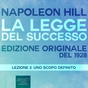 La Legge del Successo. Lezione 2: Uno scopo definito