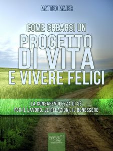 Come crearsi un progetto di vita e vivere felici