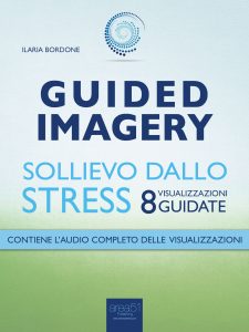 Guided Imagery. Sollievo dallo stress