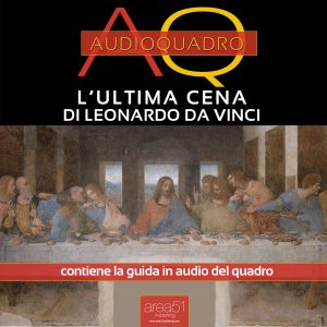 L’Ultima Cena di Leonardo Da Vinci. Audioquadro