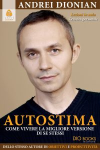 Autostima. Come vivere la migliore versione di se stessi