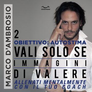 Obiettivo: Autostima 2. Vali solo se immagini di valere
