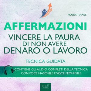 Vincere la paura di non avere denaro o lavoro