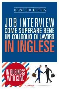 Job Interview. Come superare bene un colloquio di lavoro in inglese