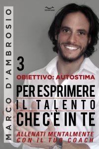 Obiettivo: Autostima 3. Per esprimere il Talento che c’è in te