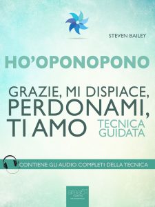 Ho’oponopono. Grazie, mi dispiace, perdonami, ti amo