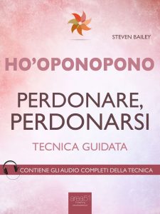 Ho’oponopono. Perdonare, perdonarsi