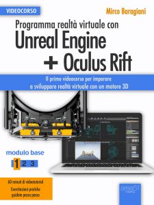 Programma realtà virtuale con Unreal Engine + Oculus Rift. Videocorso Modulo base vol1