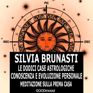 Le dodici case astrologiche. Meditazione sulla prima casa.