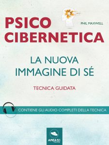 Psicocibernetica. La nuova immagine di sé