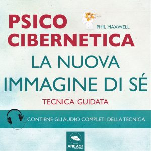 Psicocibernetica, la nuova immagine di sé.