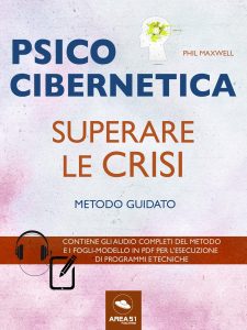 Psicocibernetica. Superare le crisi