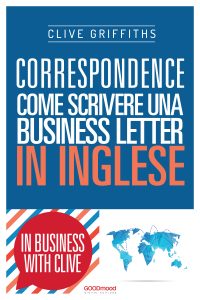 Correspondence. Come scrivere una business letter in inglese Correspondence. Come scrivere una business letter in inglese