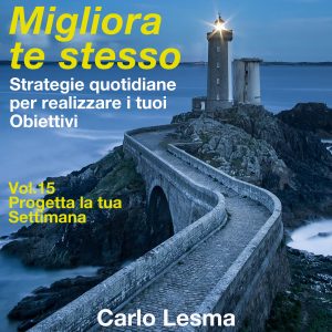Migliora te stesso vol. 15 - Progetta la tua settimana
