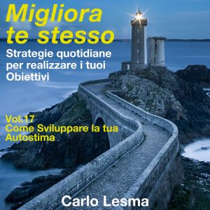 Migliora te stesso vol. 17 - Come sviluppare la tua autostima