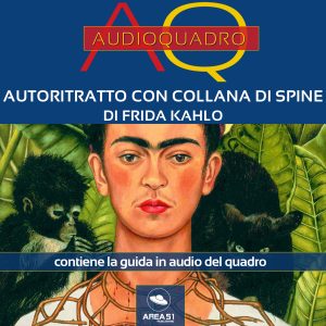 Autoritratto con collana di spine di Frida Khalo. Audioquadro