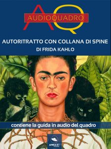 Autoritratto con collana di spine di Frida Kahlo. Audioquadro