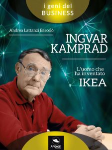 Ingvar Kamprad. L’uomo che ha inventato IKEA