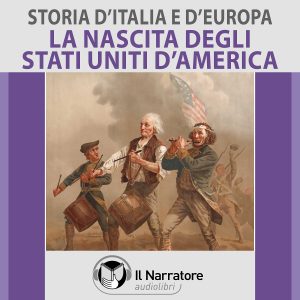 Storia-dItalia-e-dEuropa-vol.-53-La-nascita-degli-Stati-Uniti-dAmerica