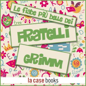 Le_fiabe_piu_belle_dei_fratelli_Grimm Le_fiabe_piu_belle_dei_fratelli_Grimm